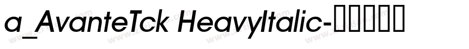 a_AvanteTck HeavyItalic字体转换